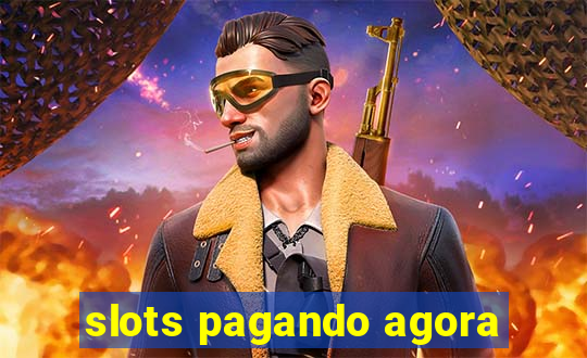 slots pagando agora